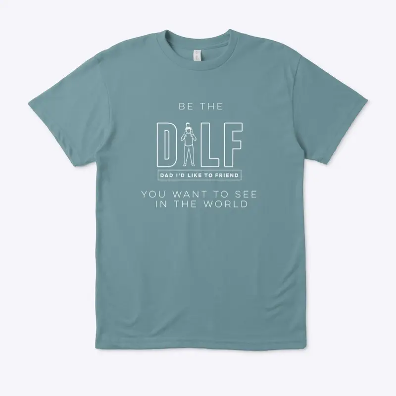 Be The DILF You Want to See in the World