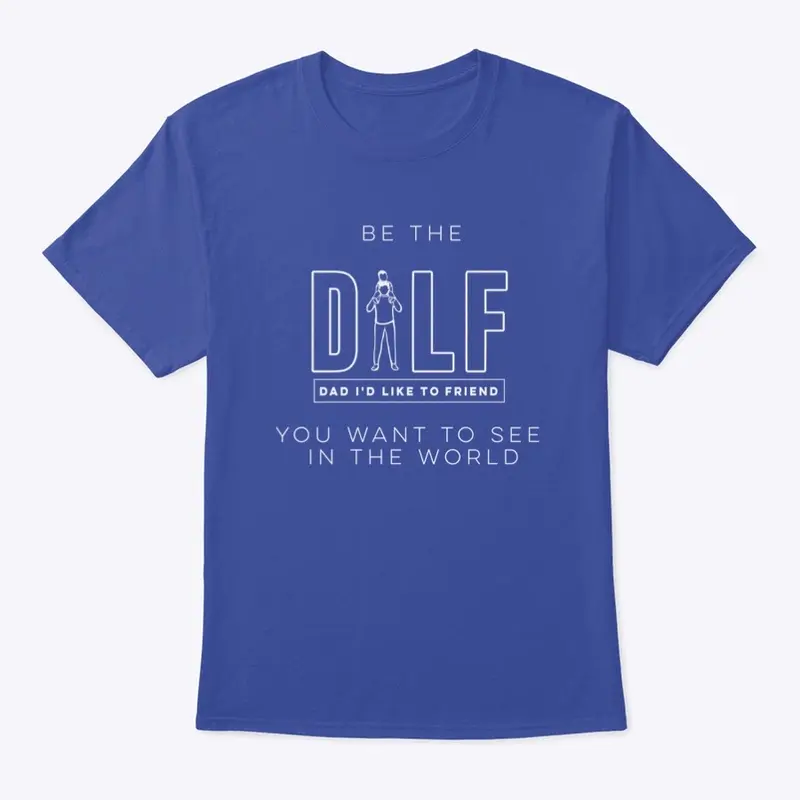 Be The DILF You Want to See in the World